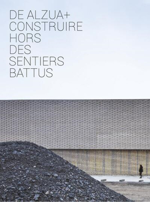 LIVRE - DE ALZUA + CONSTRUIRE HORS DES SENTIERS BATTUS